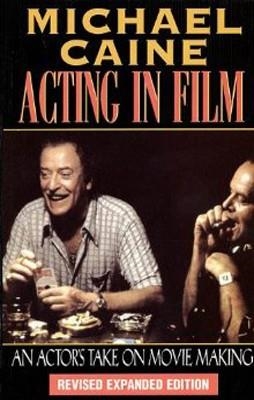 ACTING IN FILM:AN ACTOR'S TAKE ON MOVIE MAKING | 9781557832771 | MICHAEL CAIN/MARIA AITKEN