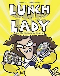 LUNCH LADY AND THE SCHOOLWIDE SCUFFLE | 9780385752794 | JARRETT J. KROSOCZKA