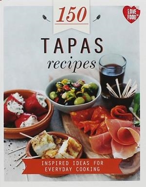 150 TAPAS RECIPES | 9781472364630