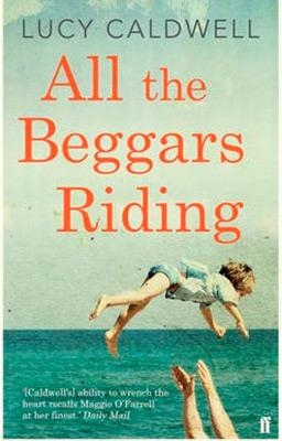 ALL THE BEGGARS RIDING | 9780571270569 | LUCY CALDWELL