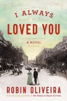 I ALWAYS LOVED YOU | 9780670017195 | ROBIN OLIVEIRA