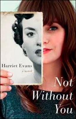 NOT WITHOUT YOU | 9781476746036 | HARRIET EVANS