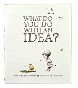 WHAT DO YOU DO WITH AN IDEA? | 9781938298073 | KOBI YAMADA