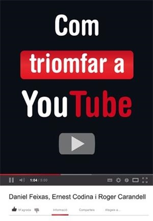 COM TRIOMFAR A YOUTUBE | 9788424648824 | Codina, Ernest;Carandell, Roger;Feixas, Daniel