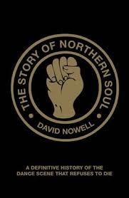 STORY OF THE NORTHERN SOUL, THE: A DEFINITIVE | 9781907554230 | DAVID NOWELL