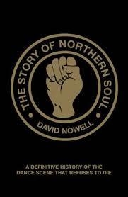 STORY OF THE NORTHERN SOUL, THE: A DEFINITIVE | 9781907554230 | DAVID NOWELL