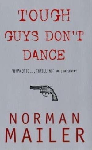 TOUGH GUYS DONïT DANCE | 9780349103273 | NORMAN MAILER