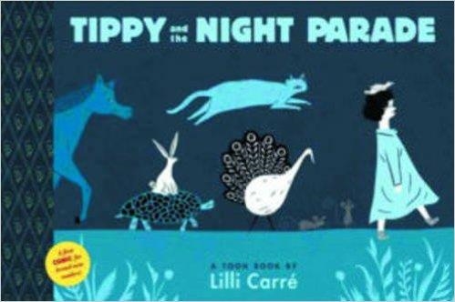 TIPPY AND THE NIGHT PARADE | 9781935179573 | LILLI CARRE