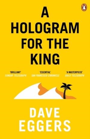 A HOLOGRAM FOR THE KING | 9780241145869 | DAVE EGGERS