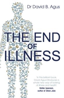 END OF ILLNESS, THE | 9781849839167 | DAVID AGUS