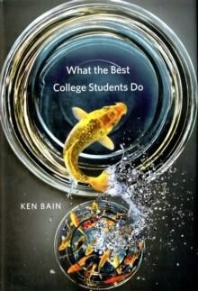 WHAT THE BEST COLLEGE STUDENTS DO | 9780674066649 | KEN BAIN