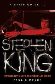 BRIEF GUIDE TO STEPHEN KING, A | 9781472110602 | PAUL SIMPSON