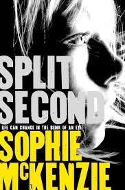 SPLIT SECOND | 9781471115998 | SOPHIE MCKENZIE