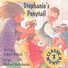 STEPHANIE'S PONYTAIL | 9781550374841 | ROBERT N MUNSCH