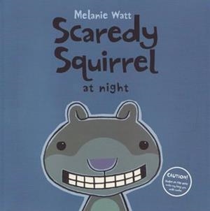 SCAREDY SQUIRREL AT NIGHT | 9781554537051 | MELANIE WATT