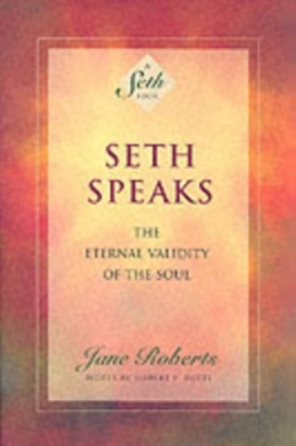 SETH SPEAKS: THE ETERNAL VALIDITY OF THE SOUL | 9781878424075 | JANE ROBERTS