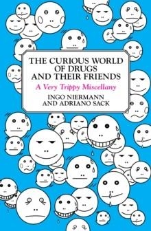 CURIOUS WORLD OF DRUGS AND THEIR FRIENDS, THE | 9780452289918 | INGO & ADRIANO SACK NIERMANN