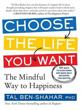 CHOOSE THE LIFE YOU WANT | 9781615191956 | TAL BEN-SHAHAR