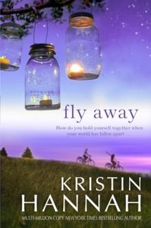 FLY AWAY | 9781447229544 | KRISTIN HANNAH