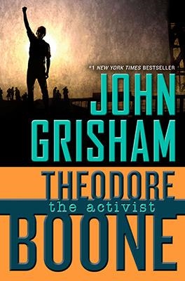 THEODORE BOONE: THE ACTIVIST | 9780147512789 | JOHN GRISHAM