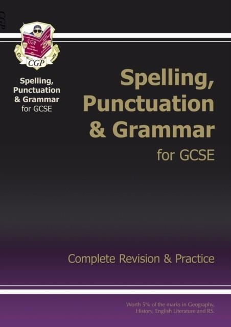 GCSE SPELLING, PUNCTUATION AND GRAMMAR | 9781847621474