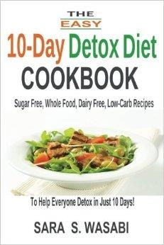 10-DAY DETOX DIET COOKBOOK | 9781499302318 | SARA S WASABI