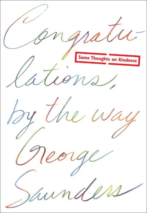 CONGRATULATIONS BY THE WAY | 9780812996272 | GEORGE SAUNDERS