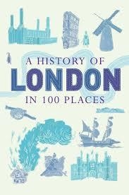 HISTORY OF LONDON IN 100 PLACES, A | 9781780744131 | DAVID LONG