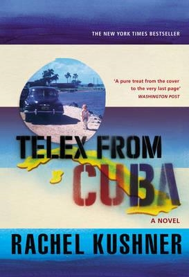 TELEX FROM CUBA | 9780099586999 | RACHEL KUSHNER