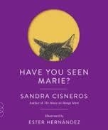 HAVE YOU SEEN MARIE? | 9780307743862 | SANDRA CISNEROS