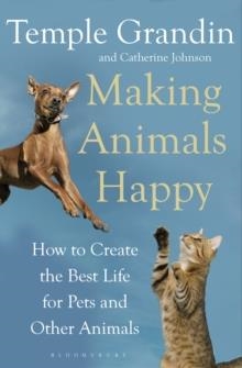 MAKING ANIMALS HAPPY | 9781408800829 | TEMPLE GRANDIN