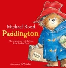 PADDINGTON: THE ORIGINAL STORY OF THE BEAR FROM DARKEST PERU | 9780007236336 | MICHAEL BOND
