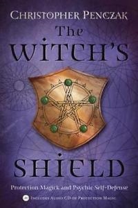 WITCH'S SHIELD, THE: PROTECTION MAGIC AND PSYCHIC | 9780738705422 | CHRISTOPHER PENCZAK