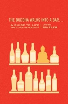 BUDDHA WALKS INTO A BAR, THE | 9781590309377 | LODRO RINZLER