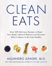 CLEAN EATS: OVER 200 DELICIOUS RECIPES | 9780062327819 | ALEJANDRO JUNGER