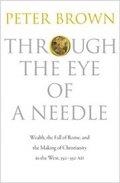 THROUGH THE EYE OF A NEEDLE | 9780691161778 | PETER BROWN