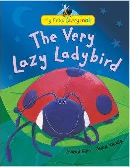 MY FIRST STORY BOOKS: THE VERY LAZY LADYBIRD | 9781848957381 | ISOBEL FINN