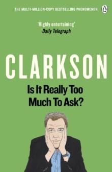 IS IT REALLY TOO MUCH TO ASK? | 9781405914130 | JEREMY CLARKSON