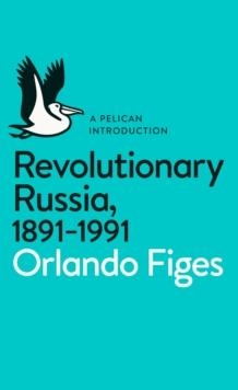 REVOLUTIONARY RUSSIA 1891-1991 | 9780141043678 | ORLANDO FIGES