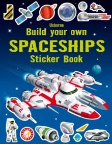 BUILD YOUR OWN SPACESHIPS STICKER BOOK | 9781409564447 | SIMON TUDHOPE