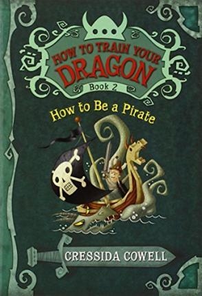 HOW TO TRAIN YOUR DRAGON(2): HOW TO BE A PIRATE | 9780316085281 | CRESSIDA COWELL