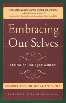 EMBRACING OURSELVES: THE VOICE DIALOGUE MANUAL | 9781882591060 | HAL STONE AND SIDRA WINKELMAN