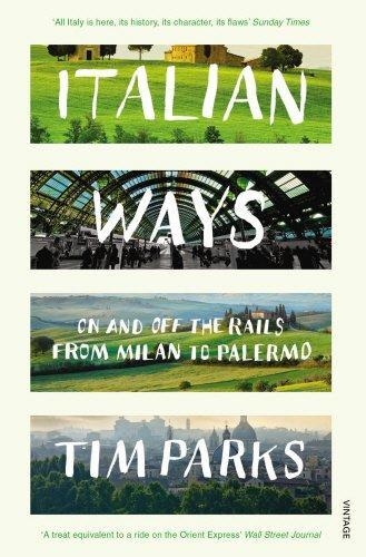 ITALIAN WAYS | 9780099584254 | TIM PARKS