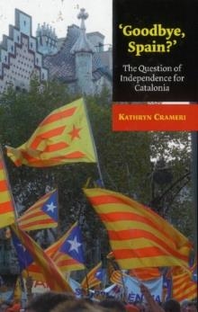 GOODBYE, SPAIN?: THE QUESTION OF INDEPENDENCE | 9781845196592 | KATHRYN CRAMERI