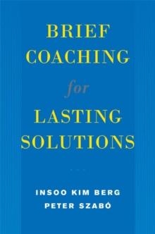 BRIEF COACHING FOR LASTING SOLUTIONS | 9780393704723 | INSOO KIM BERG AND PETER SZABO