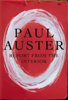 REPORT FROM THE INTERIOR | 9781250052285 | PAUL AUSTER