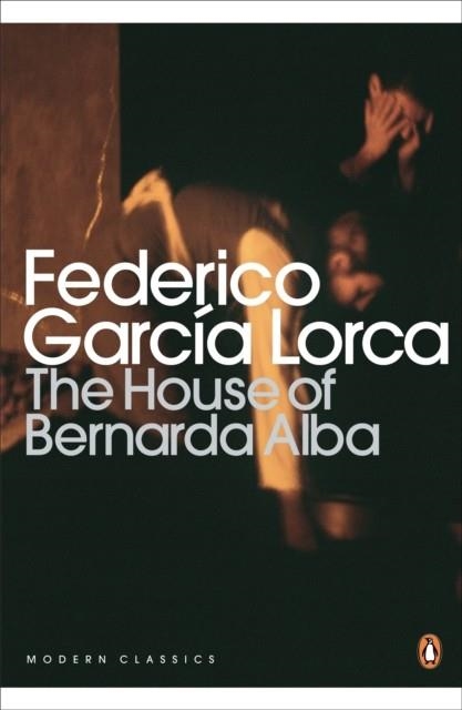 HOUSE OF BERNARDA ALBA AND OTHER PLAYS, THE | 9780141185750 | FEDERICO GARCIA LORCA