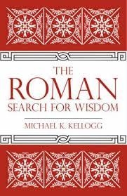 ROMAN SEARCH FOR WISDOM, THE | 9781616149253 | MICHAEL KELLOGG