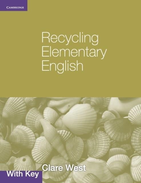 RECYCLING ELEMENTARY ENGLISH WITH KEY (A2) | 9780521140799 | CLARE WEST