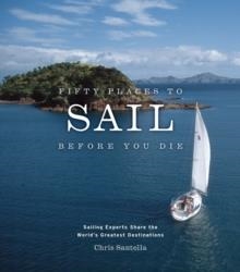 50 PLACES TO SAIL BEFORE YOU DIE | 9781584795674 | CHRIS SANTELLA